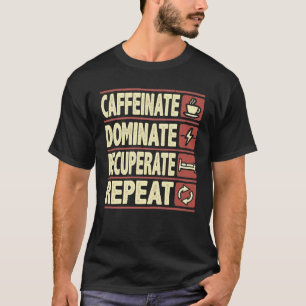 Camiseta Caffeinate, Dominate, Recuperate, Repetir - Éxito