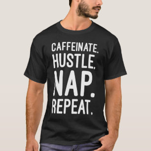 Camiseta Caffeinate Hustle Nap Repetir - Motivación diverti