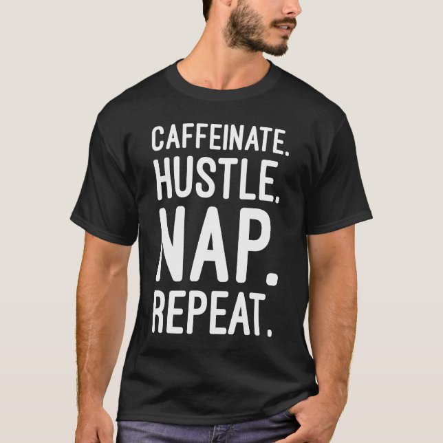 Camiseta Caffeinate Hustle Nap Repetir - Motivación diverti (Anverso)