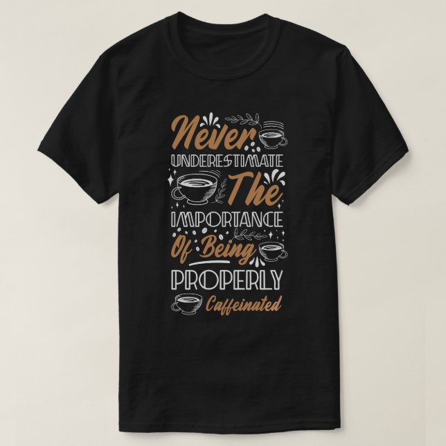 Camiseta Caffeinated Coffee Quote (Diseño del anverso)