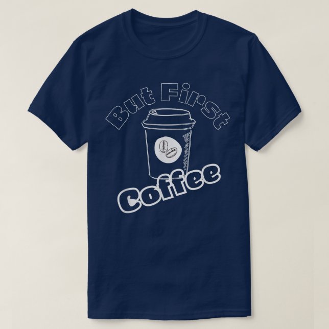 Camiseta Caffeine Addict Gifts, OK But First CoffeeLove Cof (Diseño del anverso)