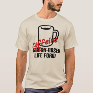 Camiseta Caffeine Based Life Form Funny Coffee T-Shirt