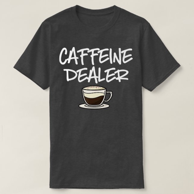Camiseta Caffeine Dealer Barista Café Espresso Café Bea (Diseño del anverso)