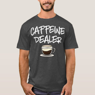 Camiseta Caffeine Dealer Barista Café Espresso Café Bea
