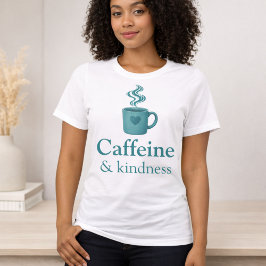 Camiseta Caffeine & Kindness Teal Coffee Pale Mint