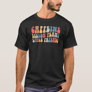 Camiseta Caffeine Lesson Planea Vida De Pequeños Amigos Pro