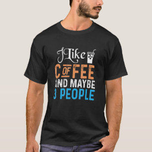 Camiseta Caffeine Lover Me Gusta El Café Y Quizás 3 Persona