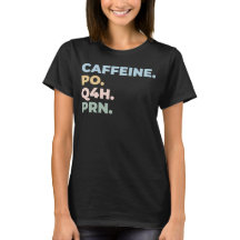 Caffeine Po Q4h Prn - enfermera divertida