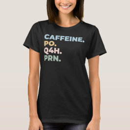 Camiseta Caffeine Po Q4h Prn - enfermera divertida