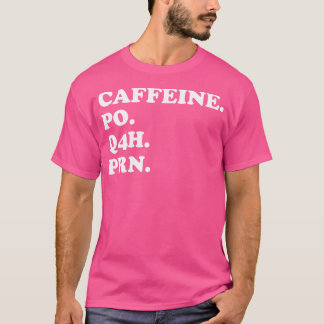 Camiseta Caffeine Po Q4H Prn Funny Médico Meme Nurse Prescr