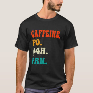 Camiseta Caffeine Po Q4h Prn Shirt Funny Nurse Enfermería V