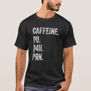 Camiseta Caffeine Po Q4h Prn Shirt Funny Nurse Enfermería V
