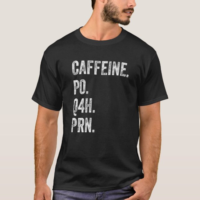 Camiseta Caffeine Po Q4h Prn Shirt Funny Nurse Enfermería V (Anverso)
