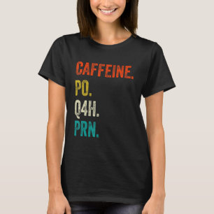 Camiseta Caffeine Po Q4h Prn Shirt Funny Nurse Enfermería V