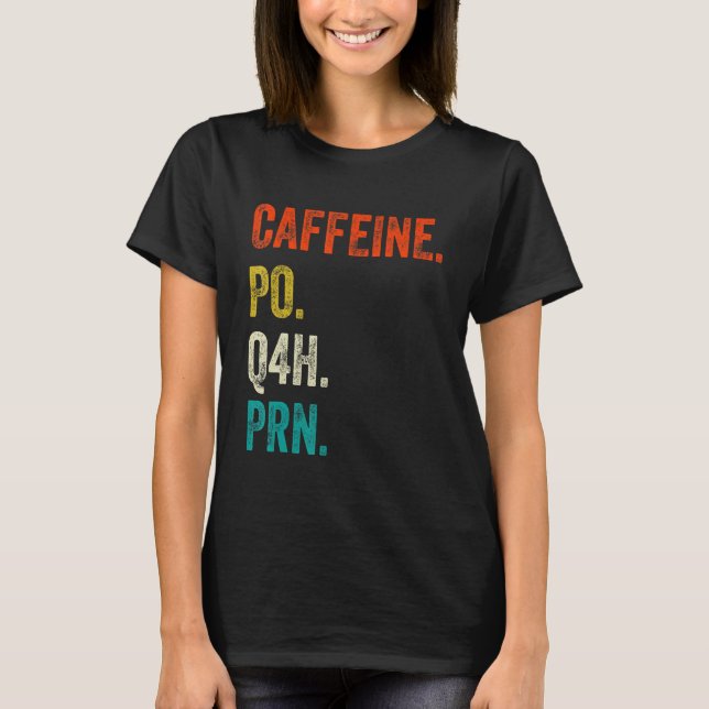 Camiseta Caffeine Po Q4h Prn Shirt Funny Nurse Enfermería V (Anverso)