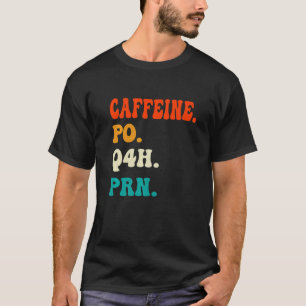 Camiseta Caffeine Po Q4h Prn Shirt Funny Nurse Enfermería V