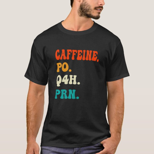 Camiseta Caffeine Po Q4h Prn Shirt Funny Nurse Enfermería V (Anverso)