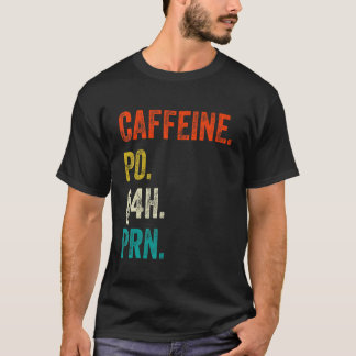 Camiseta Caffeine Po Q4h Prn Shirt Funny Nurse Nursing Vint