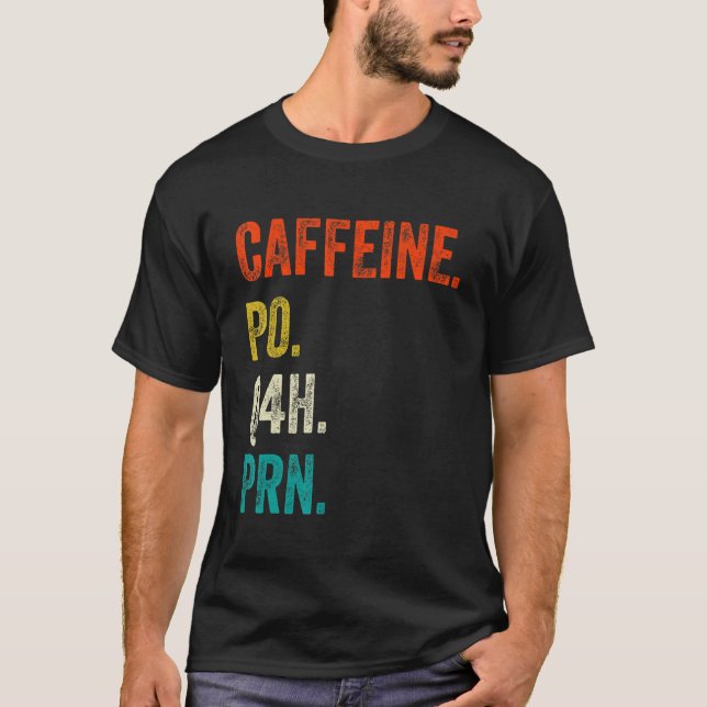 Camiseta Caffeine Po Q4h Prn Shirt Funny Nurse Nursing Vint (Anverso)