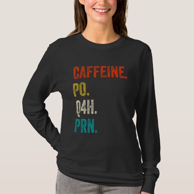 Camiseta Caffeine Po Q4h Prn Shirt Funny Nurse Nursing Vint (Anverso)