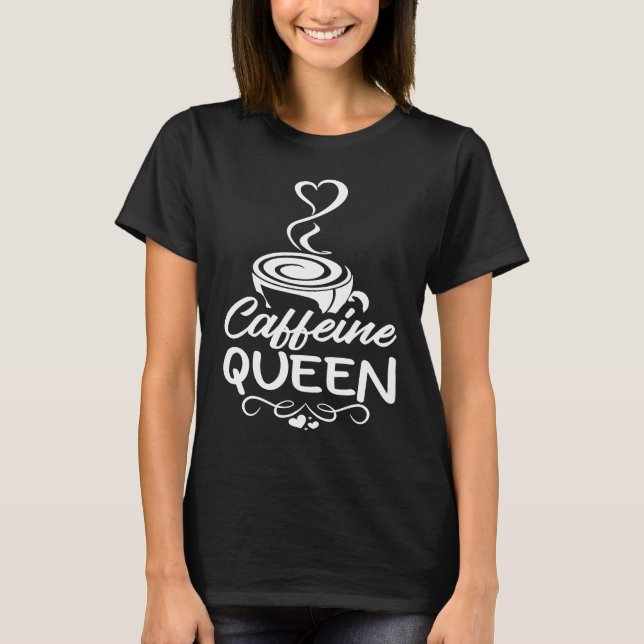 Camiseta Caffeine Queen Coffee Drinker Coffeehole 2 (Anverso)