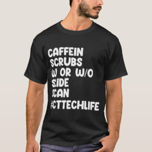 Camiseta Caffeine Scrubs Scan CT Tech Life Scan