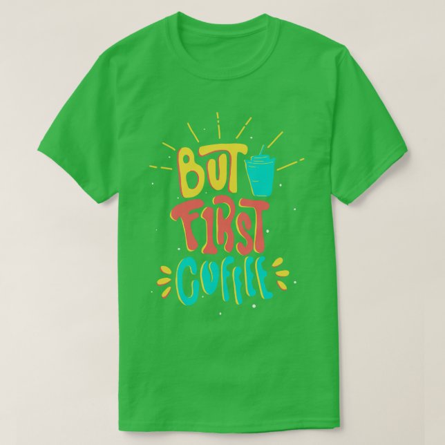 Camiseta Caffeine Slogan Divertido Pero Primer Café (Diseño del anverso)