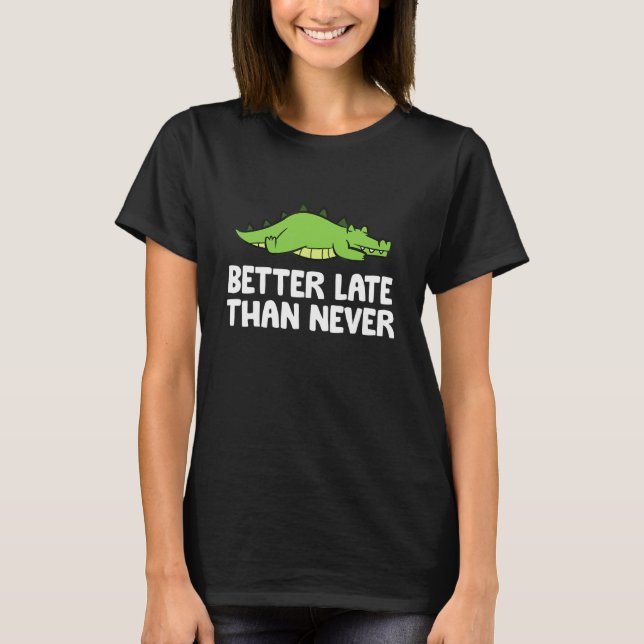 Camiseta Caimán Mejor Tarde Que Nunca (Anverso)