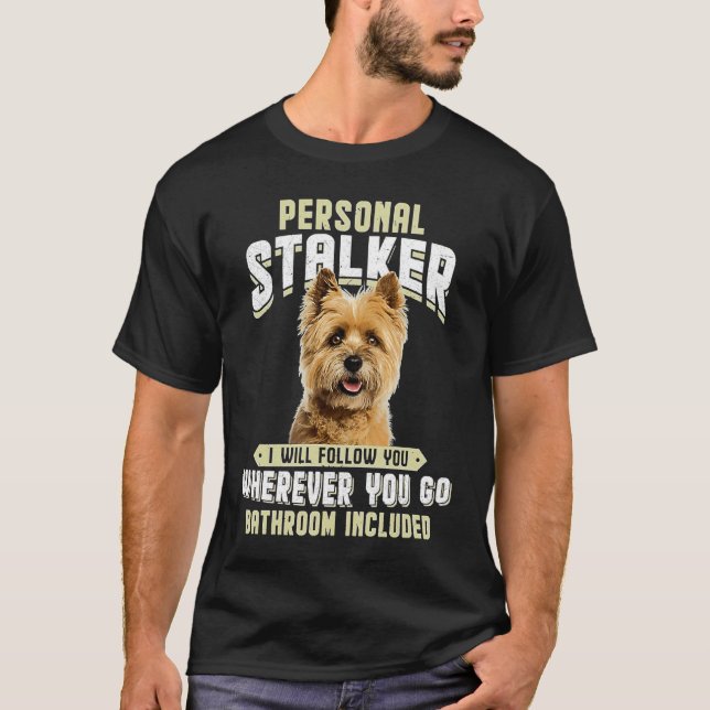 Camiseta Cairn Terrier Personal Stalker I Will Follow You W (Anverso)