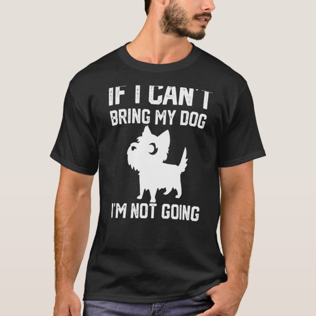 Camiseta Cairn Terrier Si no puedo traer a mi perro no voy  (Anverso)