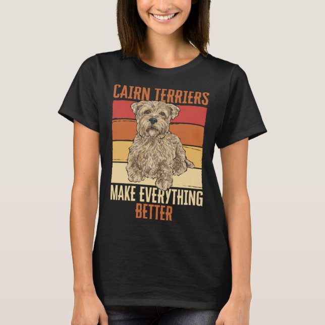 Camiseta Cairn Terriers Make Everything Better (Anverso)