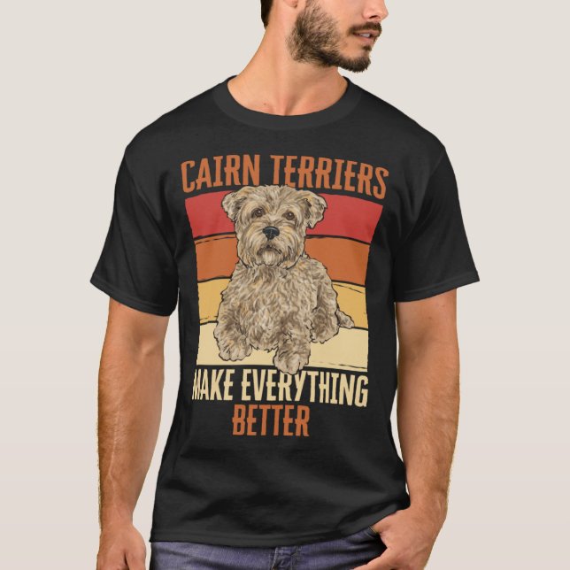 Camiseta Cairn Terriers Make Everything Better (Anverso)