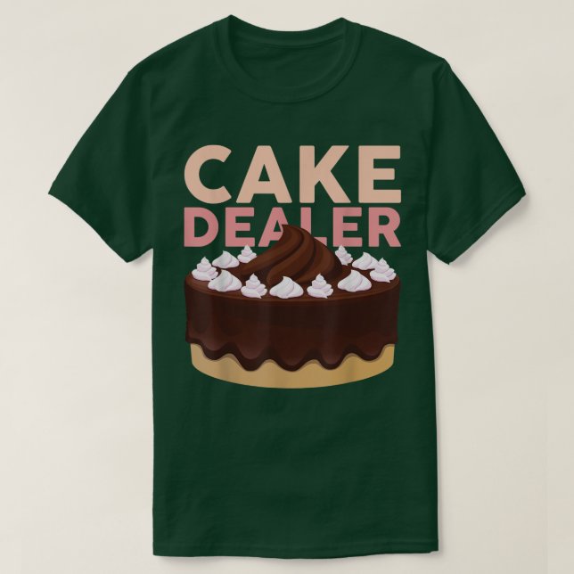 Camiseta Cake Dealer Baker Baking Pastry Lover (Diseño del anverso)