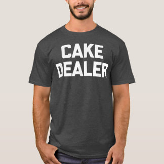 Camiseta Cake Dealer funny saying cute food baker baking c