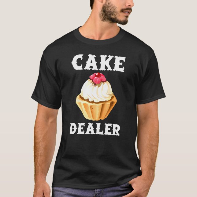 Camiseta Cake Dealer I Baking Baker (Anverso)