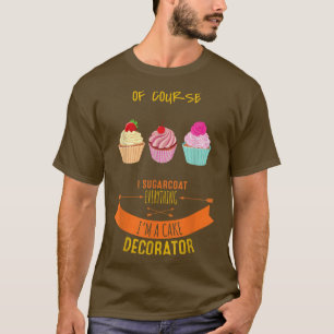 Camiseta Cake Decorating Passion Baking Funny Sarcasm Pun 