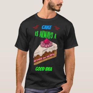 Camiseta Cake Is A Good Idea Baking Saying Sarcastic 