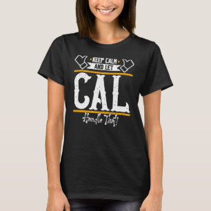 Camiseta Cal Mantenga la calma y deje que Cal maneje eso