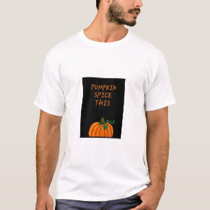 Camiseta Calabaza Divertida con Especias Esta Temporada de