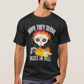 Camiseta Calavera De Azúcar Espero Que Sirvan Tacos En El I