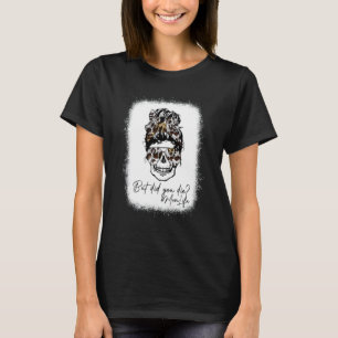 Camiseta Calavera Mamá Moño Desordenado Pero ¿Moriste? Vida