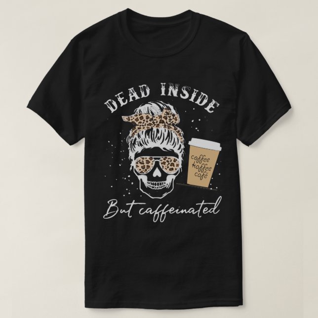 Camiseta Calavera muerta dentro pero esqueleto cafeinado me (Diseño del anverso)
