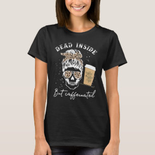 Camiseta Calavera muerta dentro pero esqueleto cafeinado me
