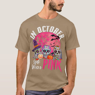 Camiseta Calaveras De Azúcar En Octubre Usamos Cáncer De Ma
