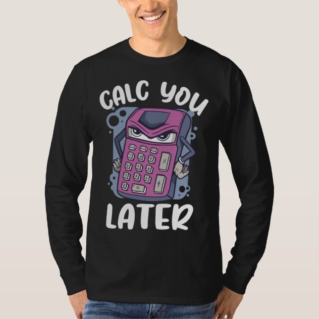 Camiseta Calc you later calcualtor  Accountant (Anverso)