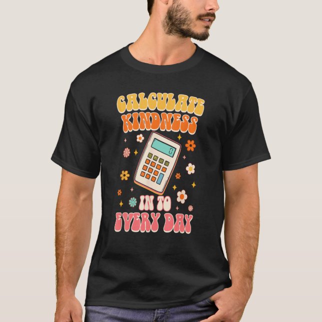 Camiseta Calculate Kindness Into Everyday Groovy Math Teach (Anverso)