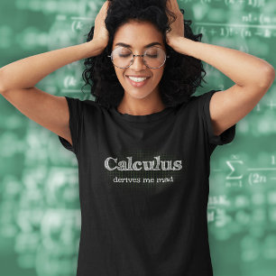 Camiseta Cálculo Derives Me Mad - Math Pun