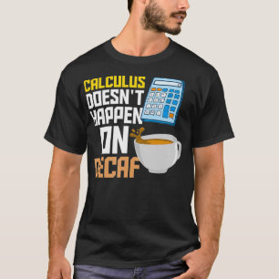 Camiseta Calculus Decaf Coffee Math Accountant Dice
