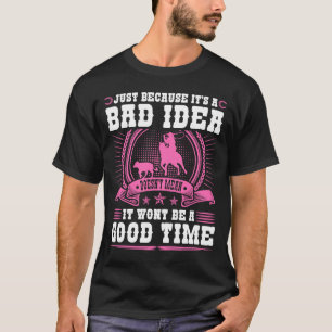 Camiseta Calf Roping Mala Idea Buena Hora Romper Ropa Co