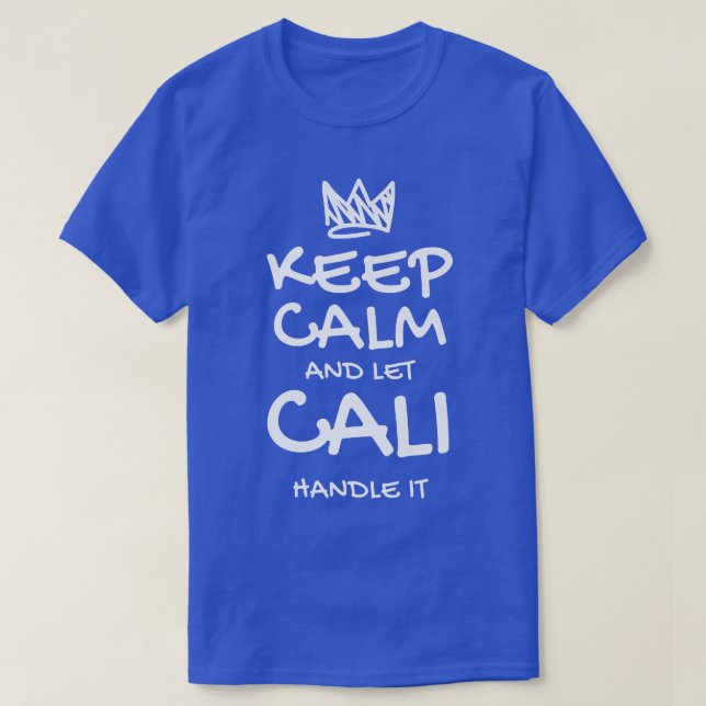 Camiseta Cali Keep Calm Personalized Name Sarcastic Friends (Diseño del anverso)